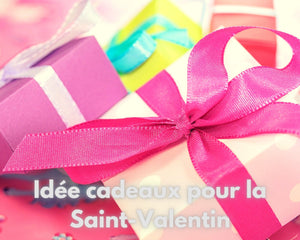 Idée de Cadeaux pour la Saint Valentin ?